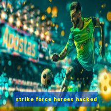 strike force heroes hacked